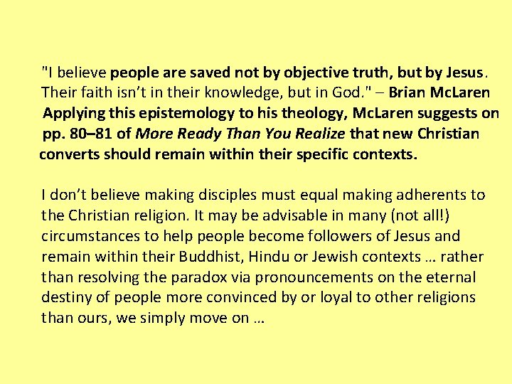 "I believe people are saved not by objective truth, but by Jesus. Their faith