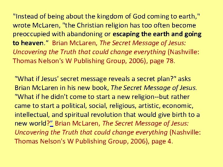 "Instead of being about the kingdom of God coming to earth, " wrote Mc.