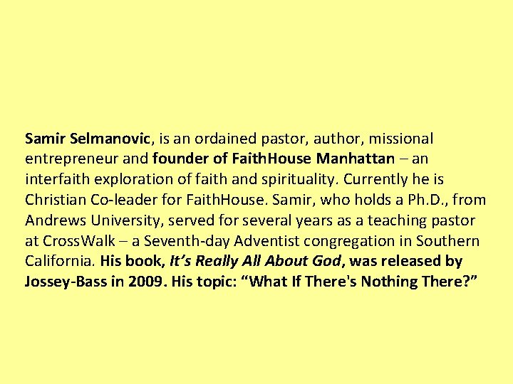 Samir Selmanovic, is an ordained pastor, author, missional entrepreneur and founder of Faith. House