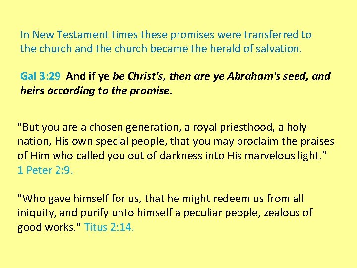 In New Testament times these promises were transferred to the church and the church