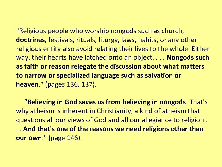 "Religious people who worship nongods such as church, doctrines, festivals, rituals, liturgy, laws, habits,