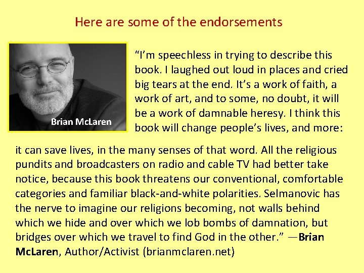 Here are some of the endorsements Brian Mc. Laren “I’m speechless in trying to