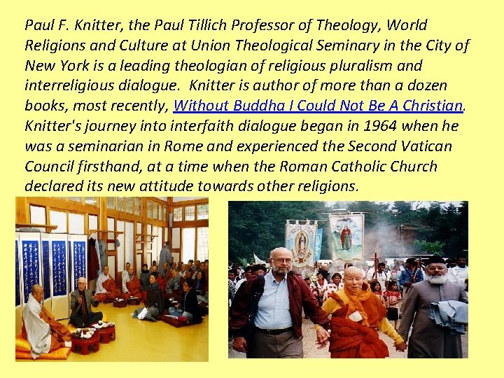 Paul F. Knitter, the Paul Tillich Professor of Theology, World Religions and Culture at