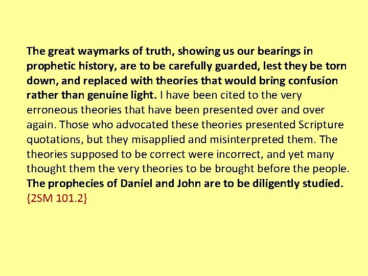 The great waymarks of truth, showing us our bearings in prophetic history, are to