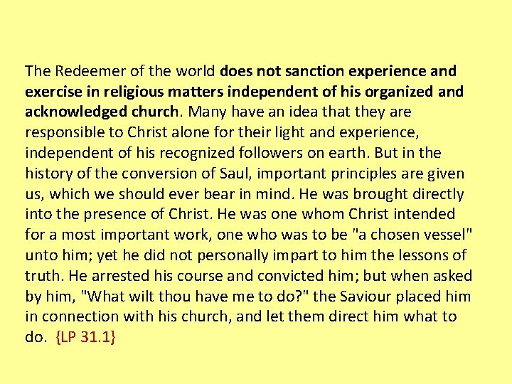 The Redeemer of the world does not sanction experience and exercise in religious matters