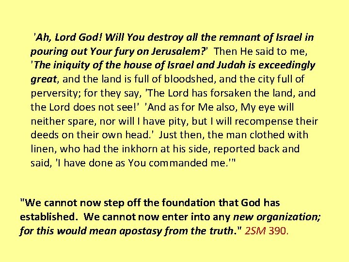 'Ah, Lord God! Will You destroy all the remnant of Israel in pouring out