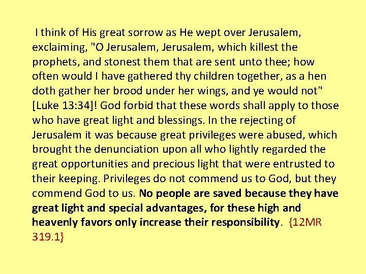 I think of His great sorrow as He wept over Jerusalem, exclaiming, "O Jerusalem,