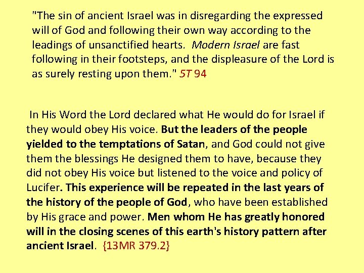"The sin of ancient Israel was in disregarding the expressed will of God and
