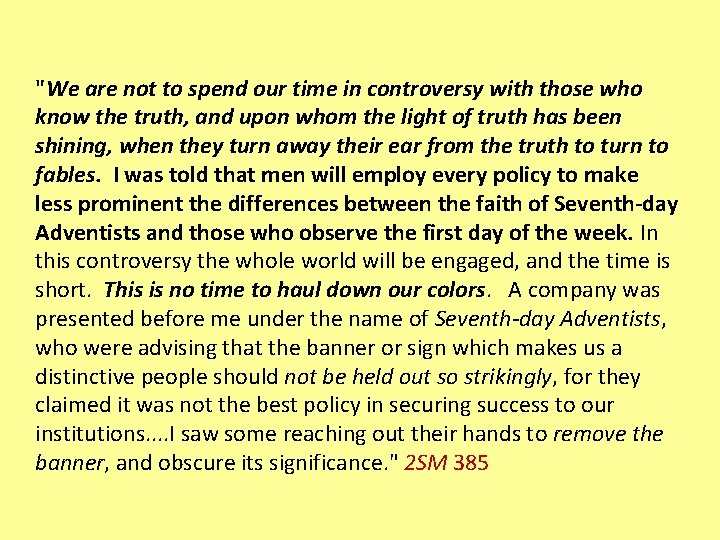 "We are not to spend our time in controversy with those who know the