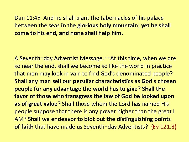 Dan 11: 45 And he shall plant the tabernacles of his palace between the