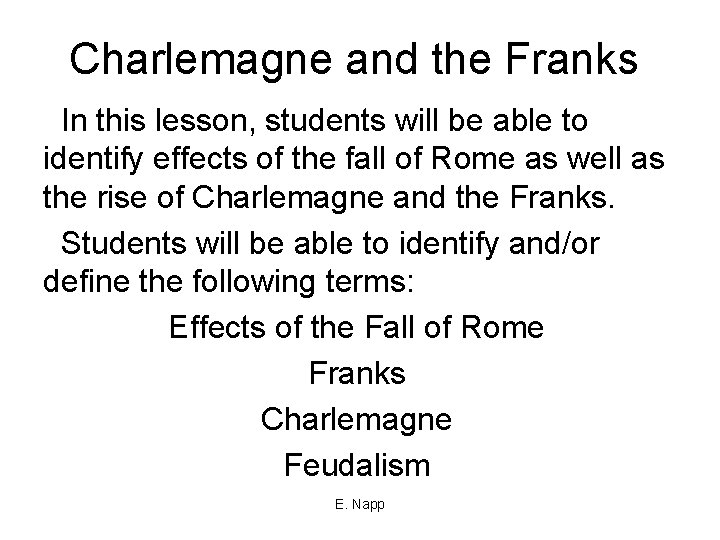 Charlemagne and the Franks In this lesson, students will be able to identify effects