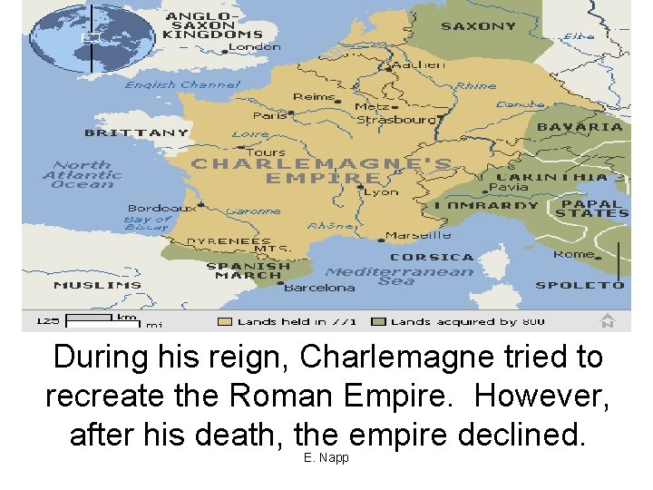 During his reign, Charlemagne tried to recreate the Roman Empire. However, after his death,
