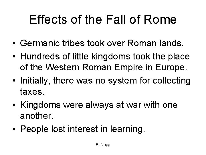 Effects of the Fall of Rome • Germanic tribes took over Roman lands. •