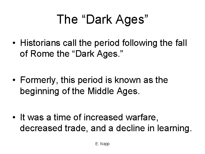 The “Dark Ages” • Historians call the period following the fall of Rome the
