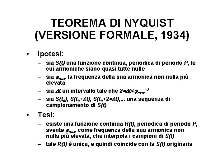 TEOREMA DI NYQUIST (VERSIONE FORMALE, 1934) • Ipotesi: – sia S(t) una funzione continua,