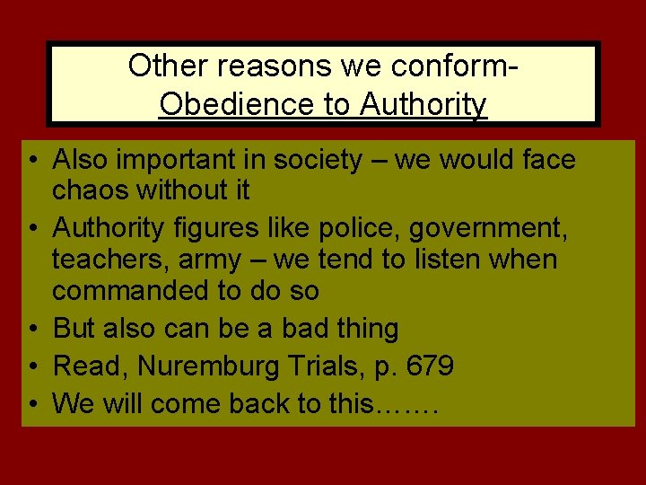 Other reasons we conform. Obedience to Authority • Also important in society – we