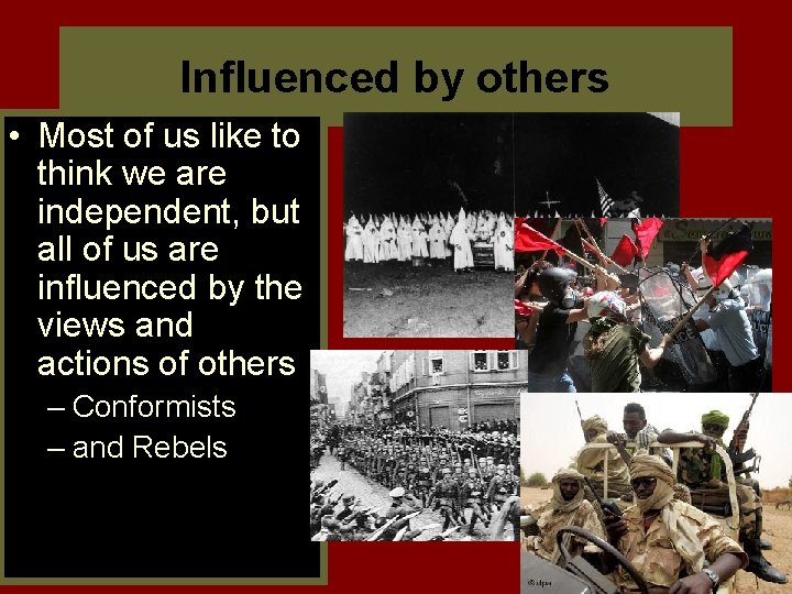 Influenced by others • Most of us like to think we are independent, but
