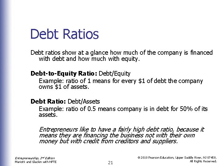 Debt Ratios Debt ratios show at a glance how much of the company is