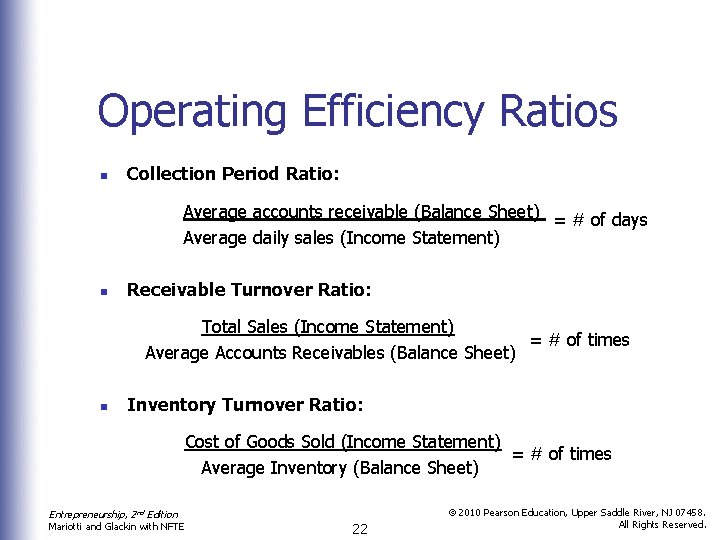 Operating Efficiency Ratios n Collection Period Ratio: Average accounts receivable (Balance Sheet) = #