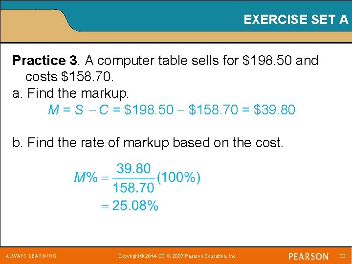 EXERCISE SET A Practice 3. A computer table sells for $198. 50 and costs