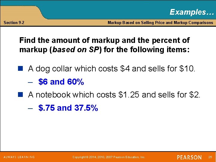 Examples… Section 9 -2 Markup Based on Selling Price and Markup Comparisons Find the