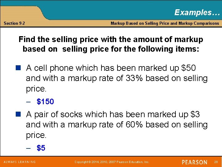 Examples… Section 9 -2 Markup Based on Selling Price and Markup Comparisons Find the