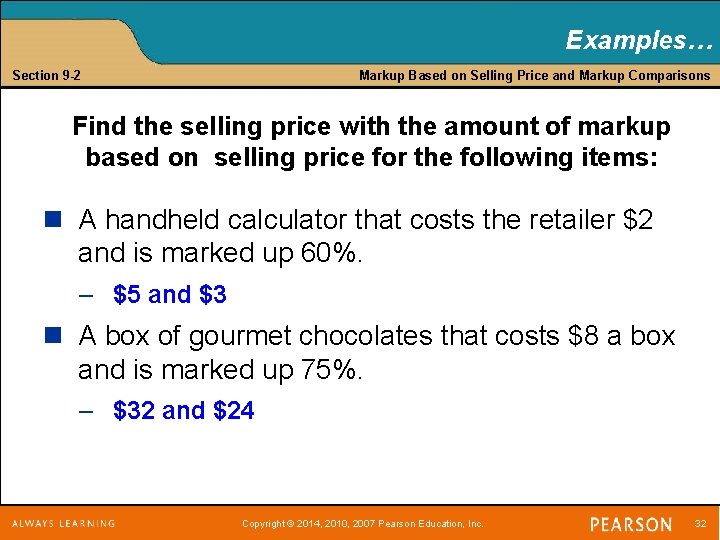 Examples… Section 9 -2 Markup Based on Selling Price and Markup Comparisons Find thethe