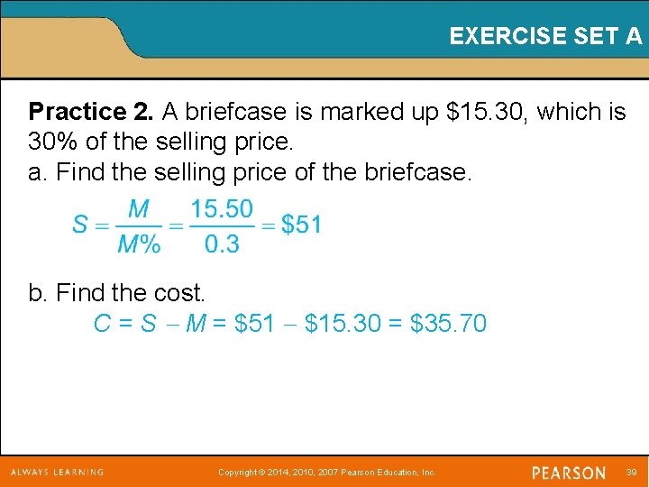 EXERCISE SET A Practice 2. A briefcase is marked up $15. 30, which is