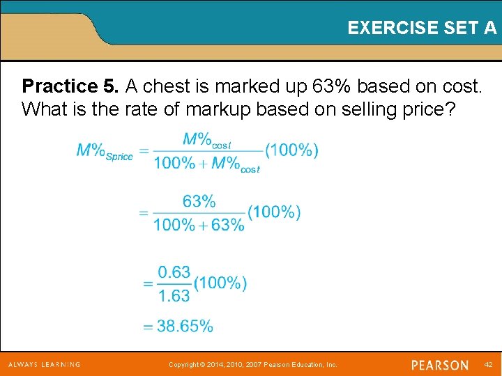 EXERCISE SET A Practice 5. A chest is marked up 63% based on cost.