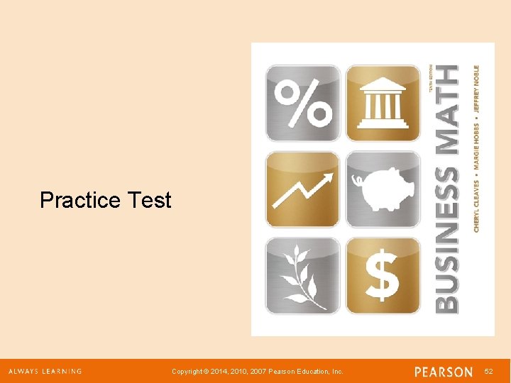 Practice Test Copyright © 2014, 2010, 2007 Pearson Education, Inc. 52 