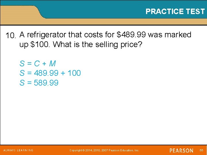 PRACTICE TEST 10. A refrigerator that costs for $489. 99 was marked up $100.