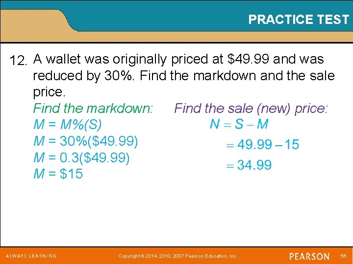 PRACTICE TEST 12. A wallet was originally priced at $49. 99 and was reduced