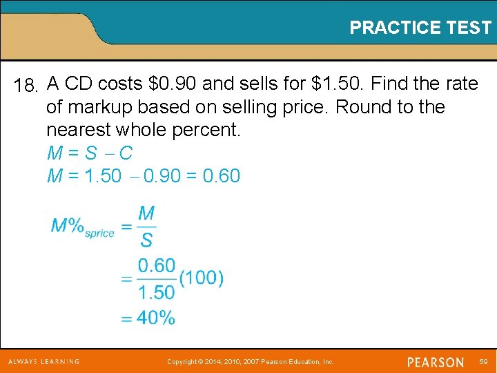 PRACTICE TEST 18. A CD costs $0. 90 and sells for $1. 50. Find