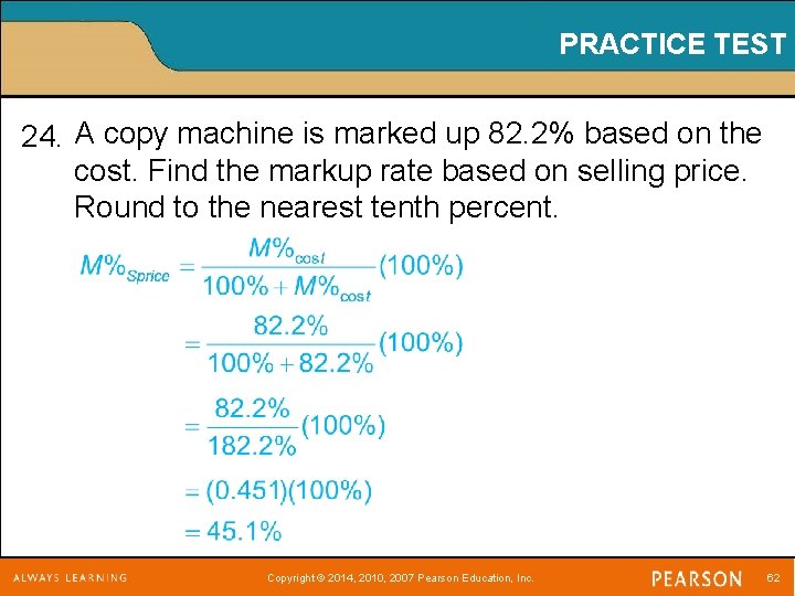 PRACTICE TEST 24. A copy machine is marked up 82. 2% based on the