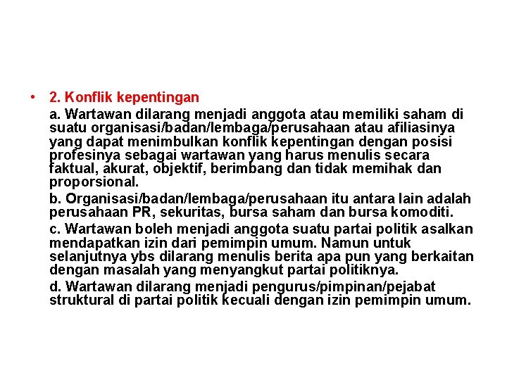  • 2. Konflik kepentingan a. Wartawan dilarang menjadi anggota atau memiliki saham di