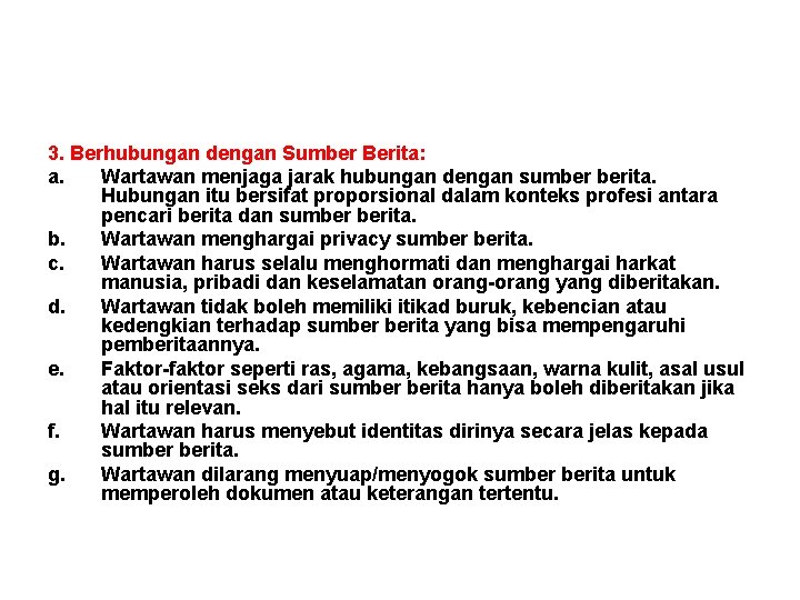 3. Berhubungan dengan Sumber Berita: a. Wartawan menjaga jarak hubungan dengan sumber berita. Hubungan