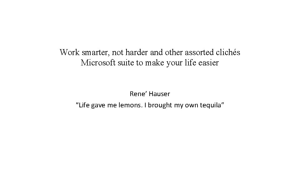 Work smarter, not harder and other assorted clichés Microsoft suite to make your life