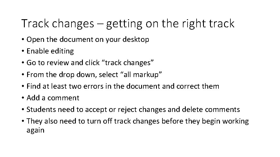 Track changes – getting on the right track • Open the document on your