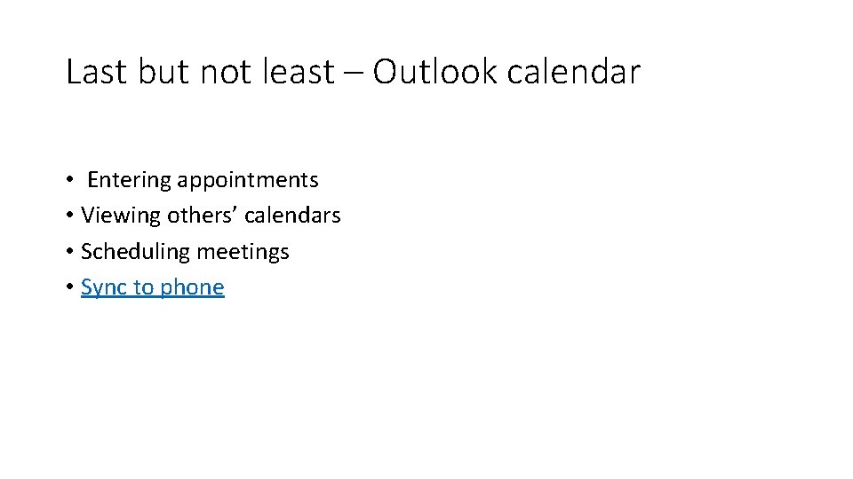 Last but not least – Outlook calendar • Entering appointments • Viewing others’ calendars