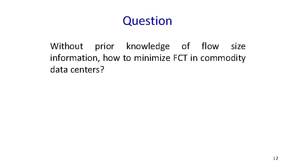 Question Without prior knowledge of flow size information, how to minimize FCT in commodity