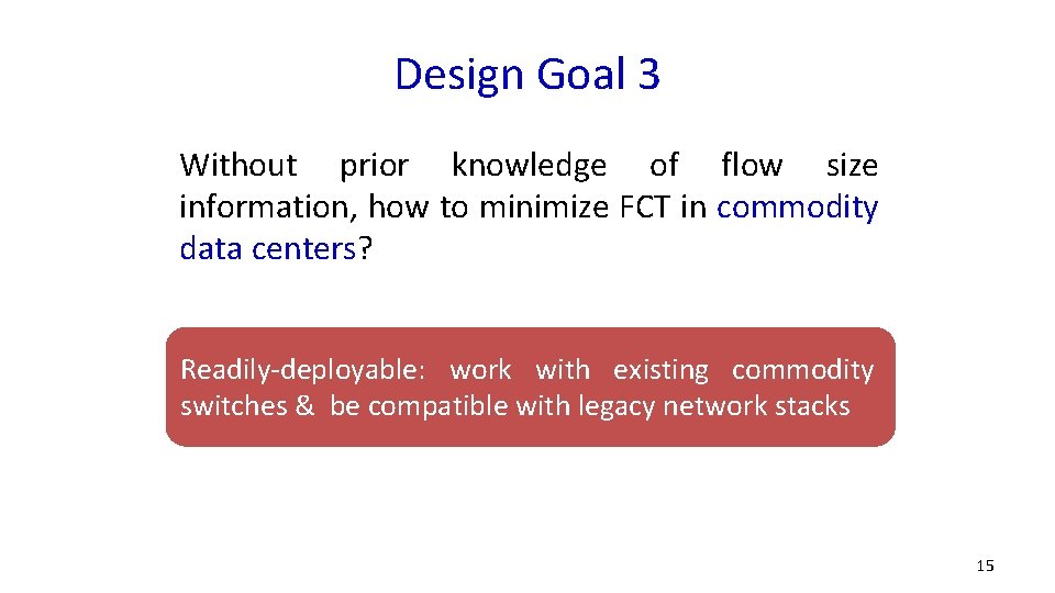 Design Goal 3 Without prior knowledge of flow size information, how to minimize FCT