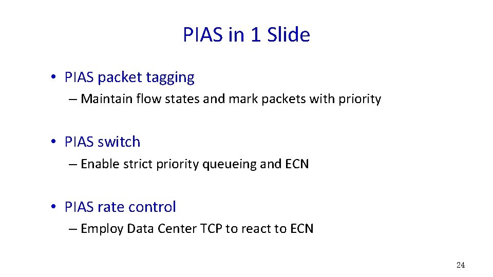 PIAS in 1 Slide • PIAS packet tagging – Maintain flow states and mark