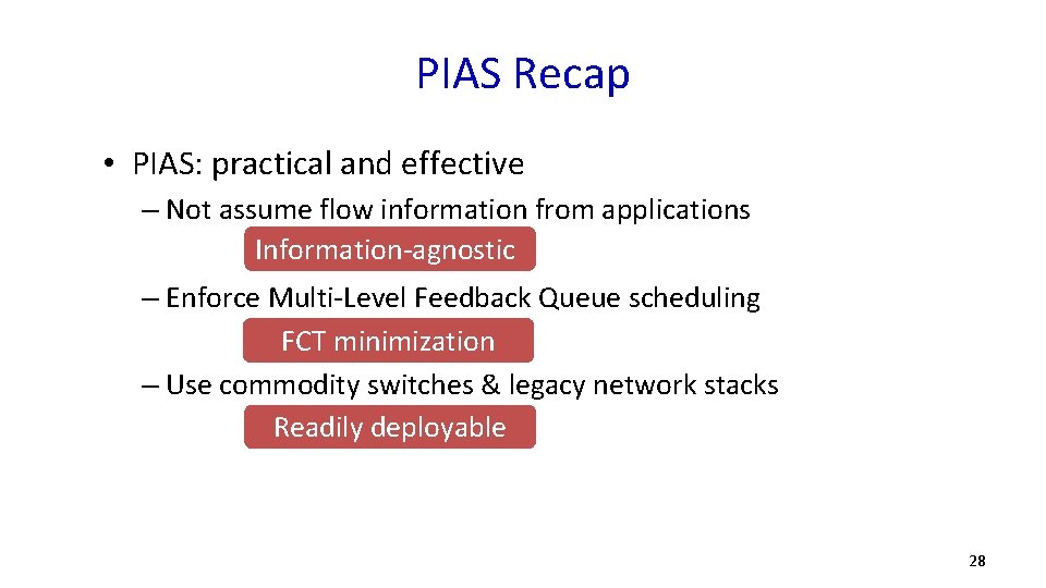 PIAS Recap • PIAS: practical and effective – Not assume flow information from applications