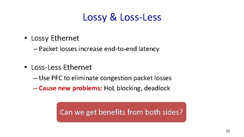 Lossy & Loss-Less • Lossy Ethernet – Packet losses increase end-to-end latency • Loss-Less