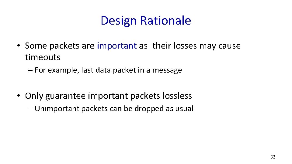 Design Rationale • Some packets are important as their losses may cause timeouts –