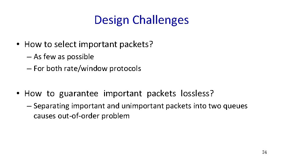 Design Challenges • How to select important packets? – As few as possible –