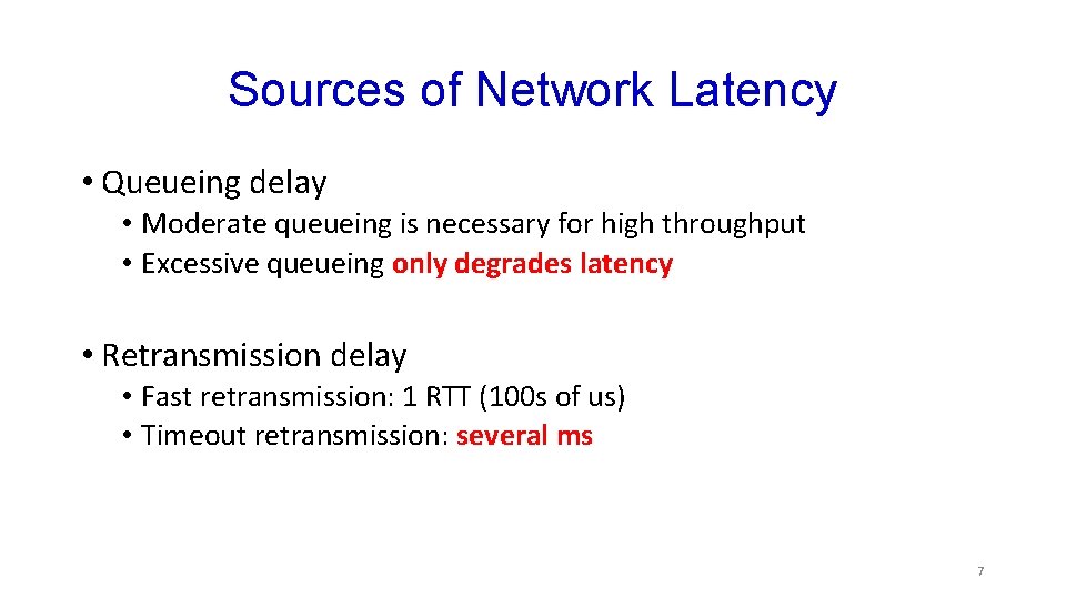 Sources of Network Latency • Queueing delay • Moderate queueing is necessary for high