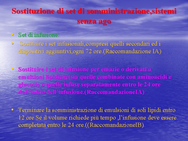 Sostituzione di set di somministrazione, sistemi senza ago • Set di infusione: • Sostituire