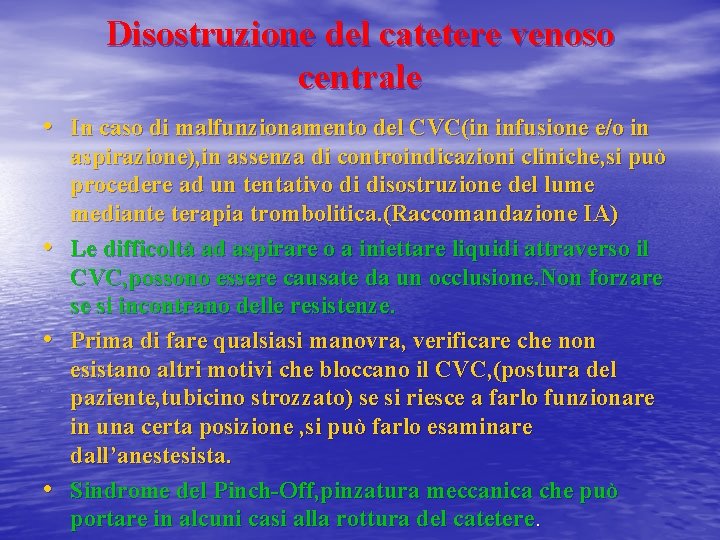 Disostruzione del catetere venoso centrale • In caso di malfunzionamento del CVC(in infusione e/o