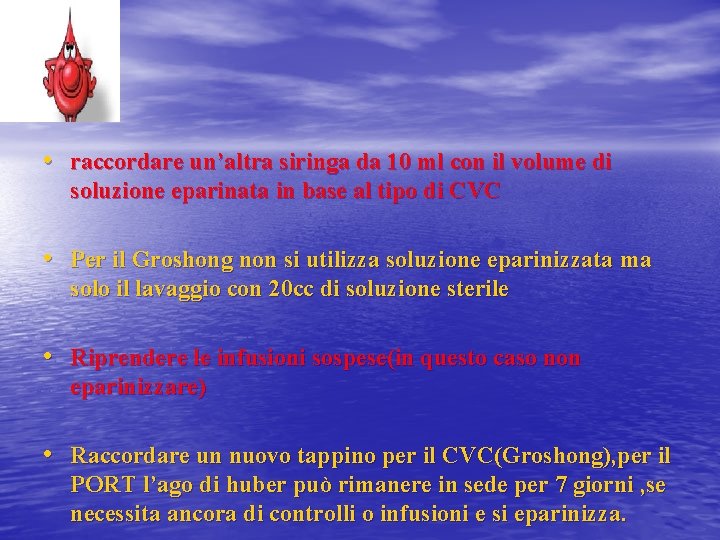  • raccordare un’altra siringa da 10 ml con il volume di soluzione eparinata